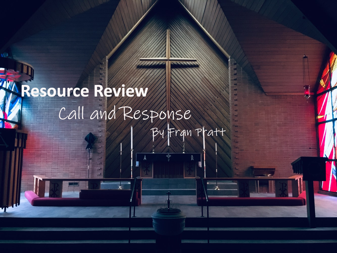 Resource Review: “Call and Response: Litanies for Congregational Prayer” by Fran Pratt